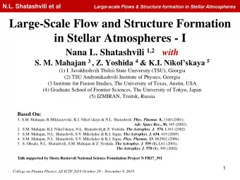 Large-Scale Flow and Structure Formation  in Stellar Atmospheres - I Nana L. Shatashvili 1,2 with