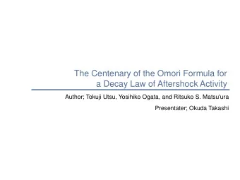 The Centenary of the Omori Formula for  a Decay Law of Aftershock Activity  Author; Tokuji Utsu,