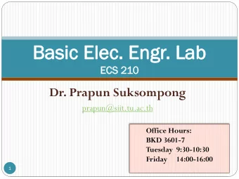 Bas  Basic  ic El  Elec.  ec. En  Engr  gr.  . Lab  Lab  ECS  EC  S 210  Dr. Prapun Suksompong