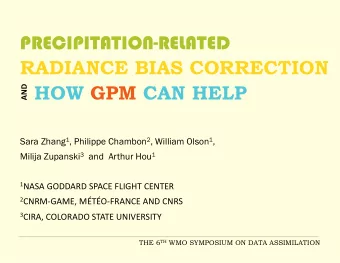 RADIANCE BIAS CORRECTION  HOW GPM CAN HELP  AND   Sara Zhang 1 , Philippe Chambon 2 , William