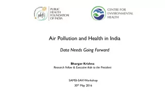 Air Pollution and Health in India  Data Needs Going Forward  Bhargav Krishna  Research Fellow &amp;