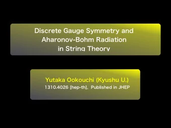 Discrete Gauge Symmetry and  Aharonov-Bohm Radiation  in String Theory  Yutaka Ookouchi (Kyushu U.)