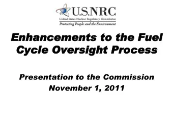 En  Enhancement  hancements  s to  to th  the  e Fu  Fuel  el  Cy  Cycle  le Oversight  versight Pr