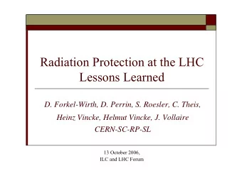 Radiation Protection at the LHC  Lessons Learned  D. Forkel-Wirth, D. Perrin, S. Roesler, C. Theis,