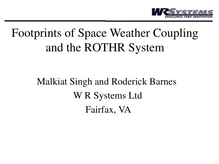 footprints of space weather coupling and the rothr system