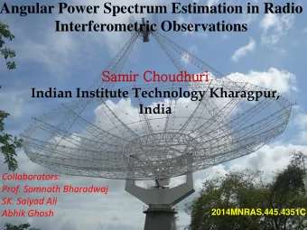 Interferometric Observations Samir Choudhuri  Indian Institute Technology Kharagpur,  India