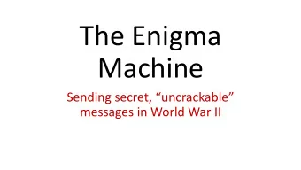 The Enigma  Machine  Sending secret, uncrackable  messages in World War II  Imagine youre