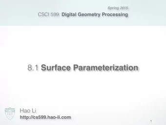 8.1 Surface Parameterization  Hao Li  http://cs599.hao-li.com  1  Modeling  2  Modeling  3