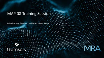 MAP 08 Training Session  Helen Fosberry, Jonathan Hawkins and Glenn Sheern  AGENDA  Welcome and