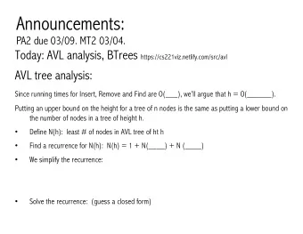 Announcements:  PA2 due 03/09. MT2 03/04. Today: AVL analysis, BTrees