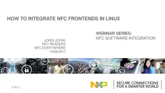 HOW TO INTEGRATE NFC FRONTENDS IN LINUX  WEBINAR SERIES:  NFC SOFTWARE INTEGRATION  JORDI JOFRE