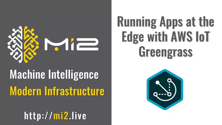 running apps at the edge with aws iot greengrass