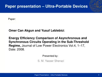 Paper presentation  Ultra-Portable Devices  Paper: Omer Can Akgun and Yusuf Leblebici .  Energy