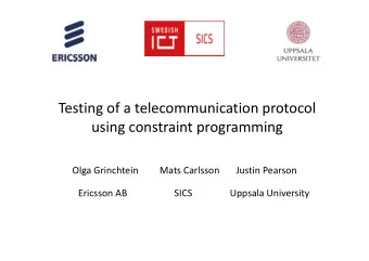 Testing of a telecommunication protocol using constraint programming Olga Grinchtein Mats Carlsson