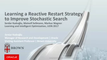 Learning a Reactive Restart Strategy  to Improve Stochastic Search  Serdar Kadolu, Meinolf