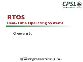 RTOS  Real-Time Operating Systems  Chenyang Lu  OS Support for Real-Time  Real-Time OS