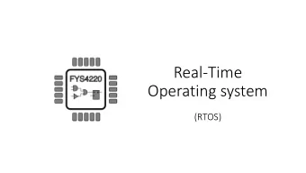 Real-Time  Operating system  (RTOS)  Real-time  Embedded systems often have real-time  computing