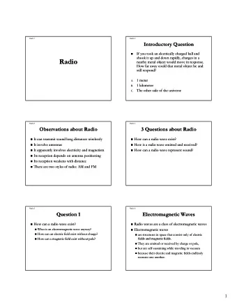 Radio  Radio  nearby metal object would move in response.  nearby metal object would move in
