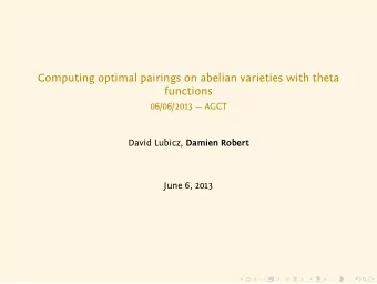 Computing optimal pairings on abelian varieties with theta  functions  06/06/2013  AGCT David