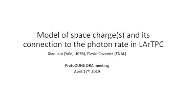 Model of space charge(s) and its  connection to the photon rate in LArTPC  Xiao Luo (Yale, UCSB),