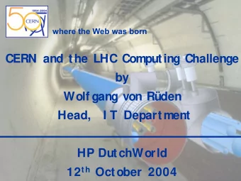 CERN and the LHC Computing Challenge  by  Wolf gang von Rden  Head,   I T Department  HP