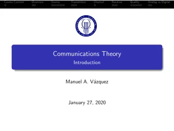 Communications Theory  Introduction  Manuel A. V  azquez  January 27, 2020  Course Content