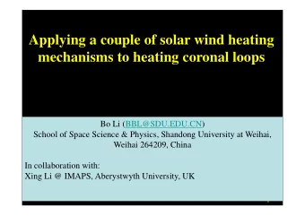 Applying a couple of solar wind heating  mechanisms to heating coronal loops  Bo Li