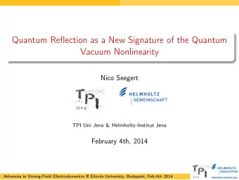 Quantum Reflection as a New Signature of the Quantum  Vacuum Nonlinearity  Nico Seegert  TPI Uni