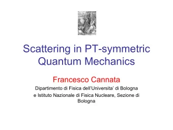 Scattering in PT-symmetric  Quantum Mechanics  Francesco Cannata  Dipartimento di Fisica