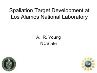 Spallation Target Development at  Los Alamos National Laboratory  A. R. Young  NCState  The LANSCE
