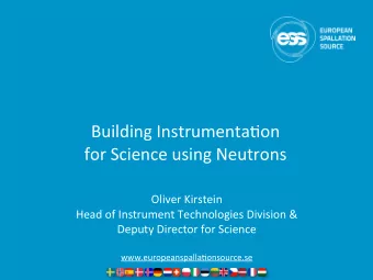 Building(Instrumenta0on(  for(Science(using(Neutrons(  Oliver(Kirstein