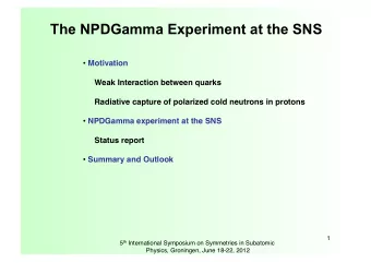 The NPDGamma Experiment at the SNS  Motivation Weak Interaction between quarks Radiative capture