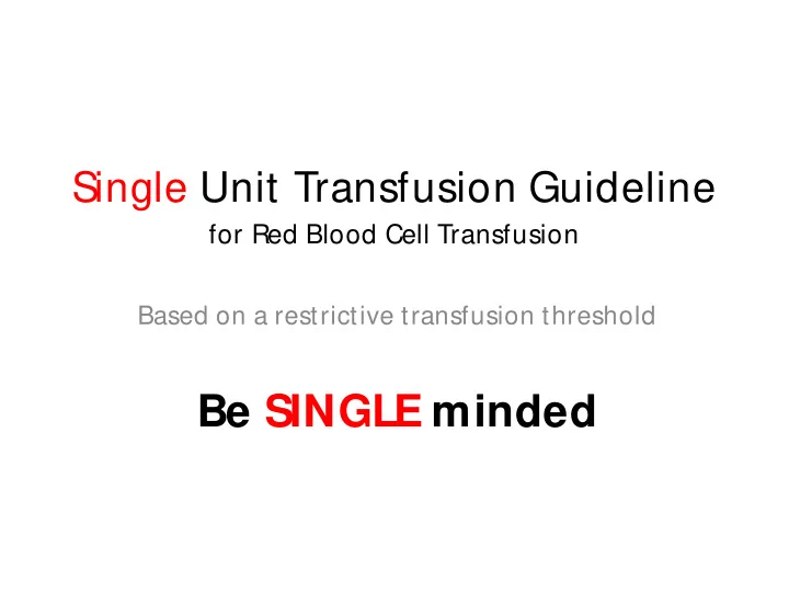be single minded single unit transfusion guideline
