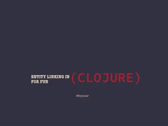 (CLOJURE)  ENTITY LINKING IN  FOR FUN  @Sojoner  AGENDA  Motivation    Entity linking