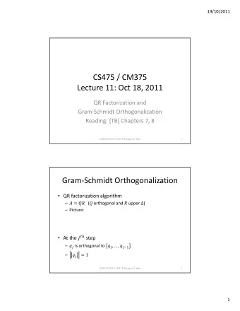 CS475 / CM375 Lecture 11: Oct 18, 2011 QR Factorization and Gram  Schmidt Orthogonalization