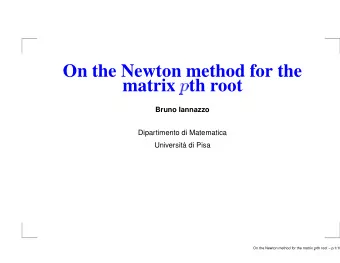 On the Newton method for the  matrix th root  Bruno Iannazzo  Dipartimento di Matematica
