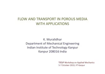 FLOW AND TRANSPORT IN POROUS MEDIA FLOW AND TRANSPORT IN POROUS MEDIA WITH APPLICATIONS K.