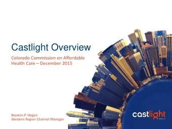 Castlight Overview  Colorado Commission on Affordable Health Care  December 2015  Braxton P.