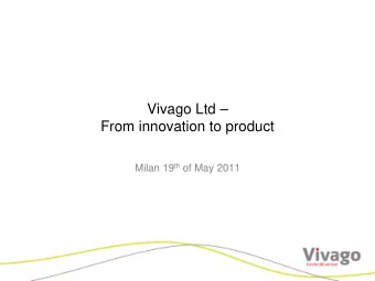 Vivago Ltd   From innovation to product Milan 19 th of May 2011  mrs walters.mpg  FIRST THERE