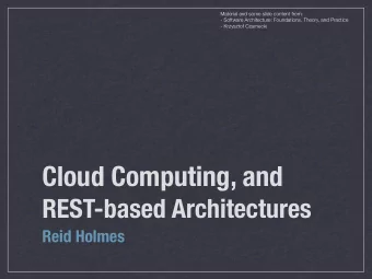 Cloud Computing, and  REST-based Architectures  Reid Holmes REID HOLMES - SE2: SOFTWARE DESIGN