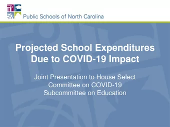 Projected School Expenditures  Due to COVID-19 Impact  Joint Presentation to House Select