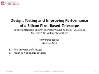 Design, Testing and Improving Performance  of a Silicon Pixel-Based Telescope Spoorthi Nagasamudram