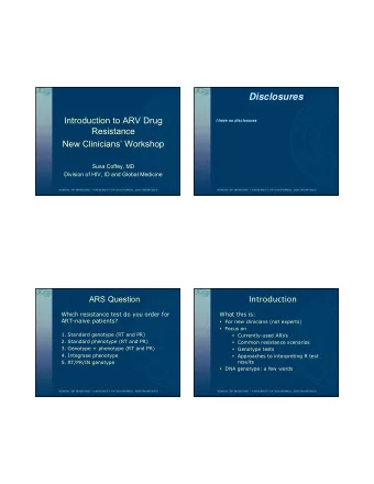 Disclosures  Introduction to ARV Drug  I have no disclosures  Resistance  New Clinicians