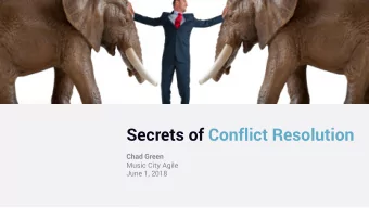 Secrets of Conflict Resolution  Chad Green  Music City Agile  June 1, 2018 Chad Green , Data &amp;