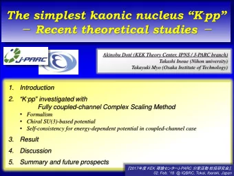 Recent theoretical studies   Akinobu Dot (KEK Theory Center, IPNS / J-PARC branch)