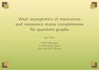 Weyl asymptotics of resonances  and resonance states completeness  for quantum graphs  Igor Popov