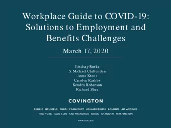 Workplace Guide to COVID-19:  Solutions to Employment and  Benefits Challenges  March 17, 2020