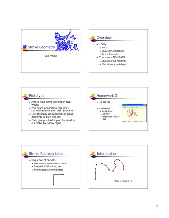 Overview ! Today  Stroke Geometry ! HW3 ! Student Presentations ! Stroke Geometry  CSE 490ra !