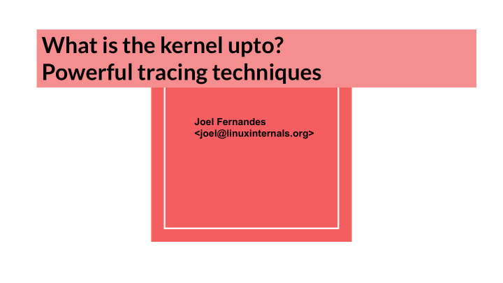 what is the kernel upto powerful tracing techniques