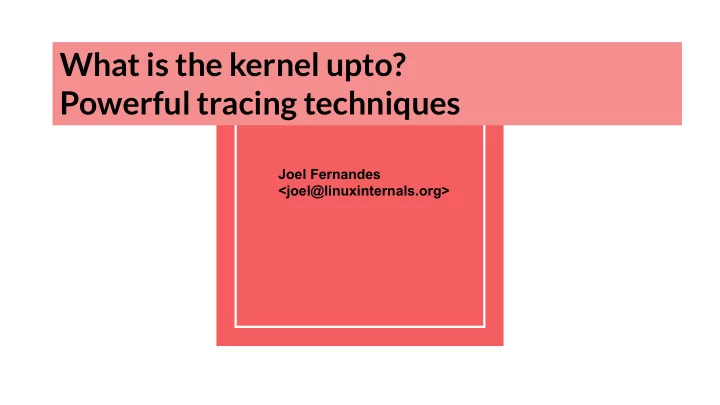 what is the kernel upto powerful tracing techniques